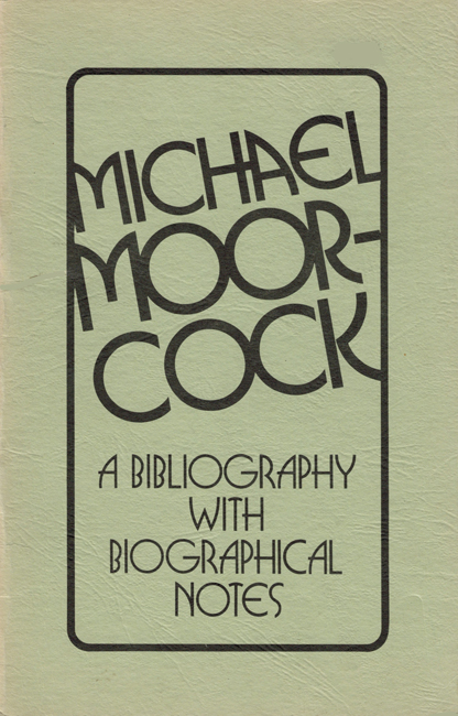 1976 <b><I>Michael Moorcock:  A Bibliography With Biographical Notes</I></b>, by Andrew Harper & George McAulay, T-K Graphics trade p/b